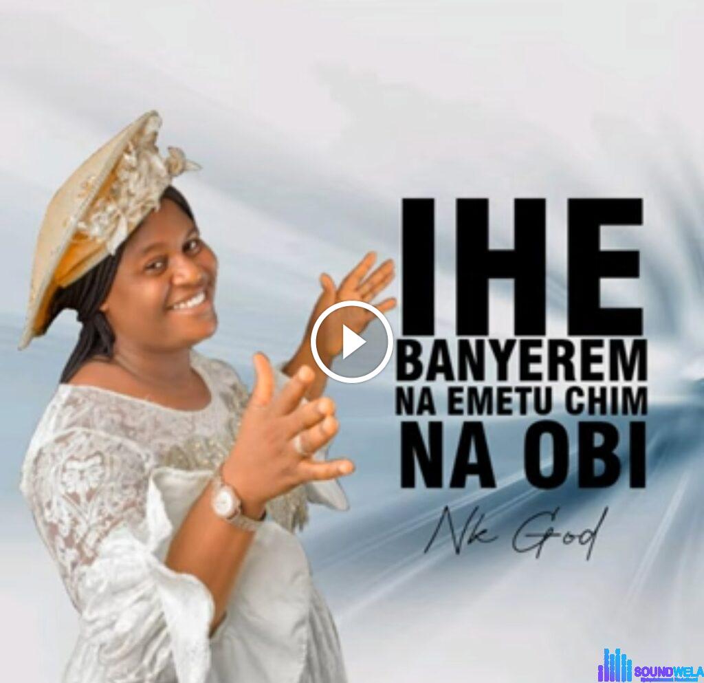 Nk God - Ihe Banyere M MP3 Download