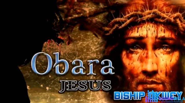 Obara Jesus by Bro Okwey