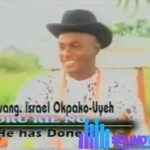 Israel Okpako Uyeh Songs mp3 download