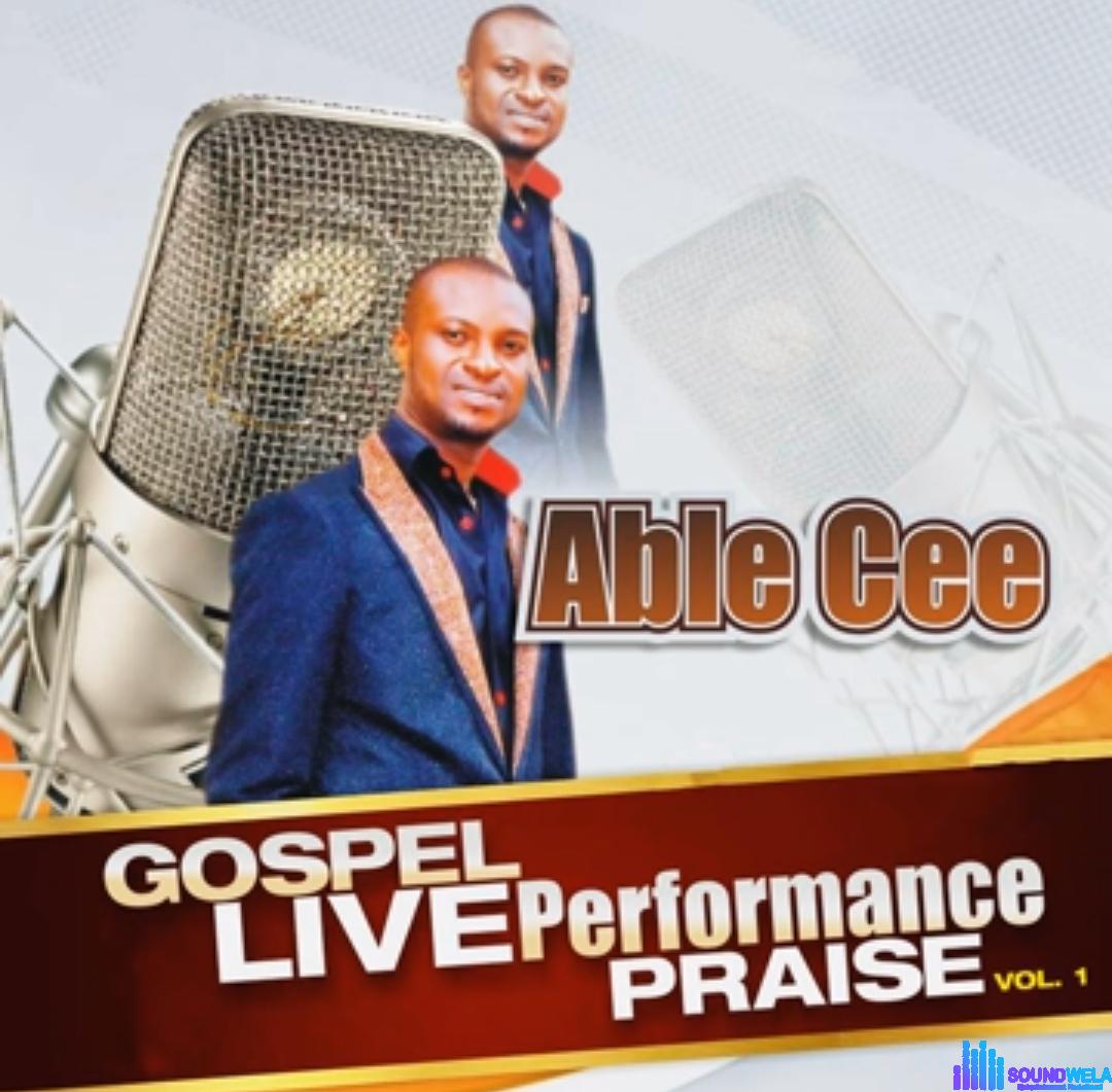 Able C Gospel Live Performance Praise