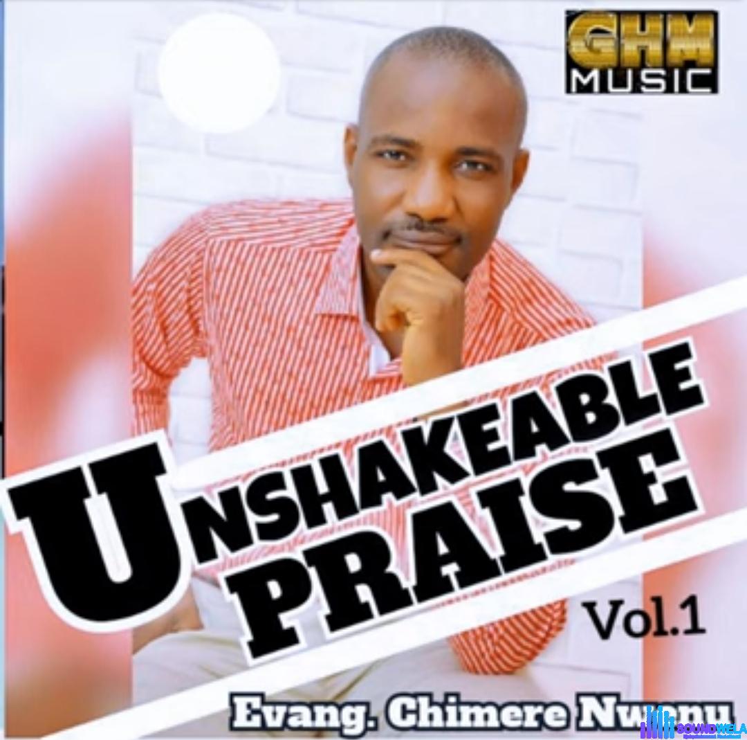Chimere Nwenu unshakable praise