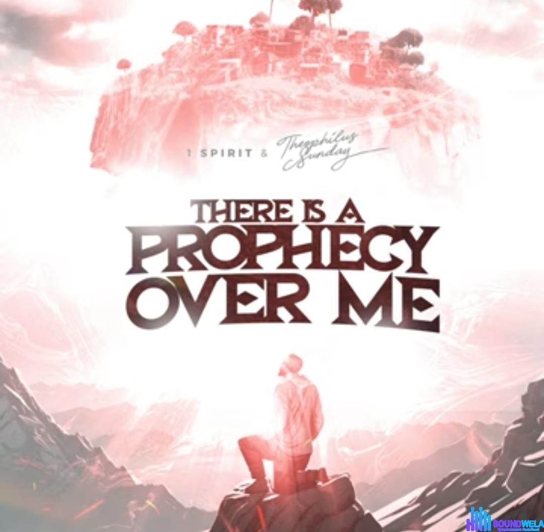 There is prophecy over me
